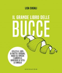 Il grande libro delle bucce - Lisa Casali